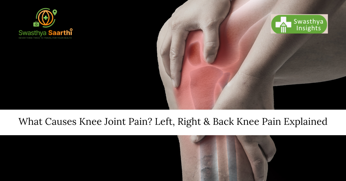 Understanding What Causes Knee Joint Pain: Left, Right, and Back of the Knee